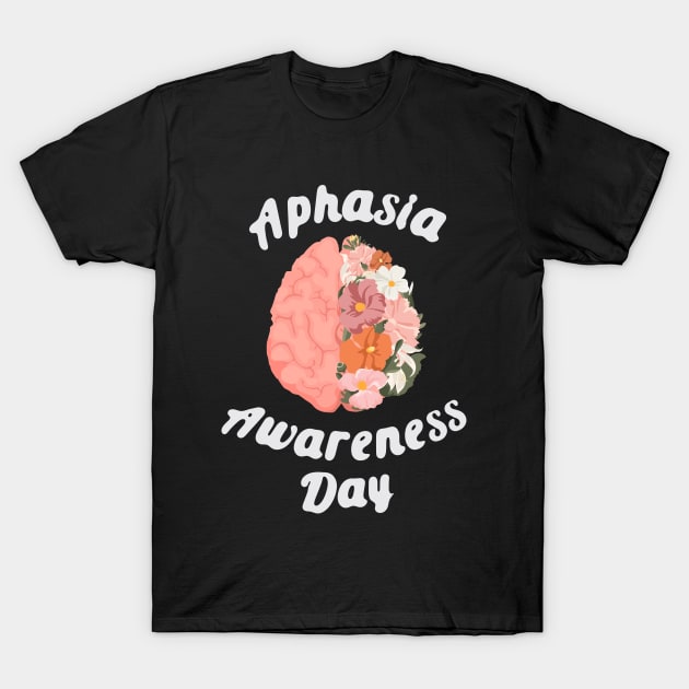 Aphasia Awareness Love Your Brain Flower for Elderly T-Shirt by Mochabonk